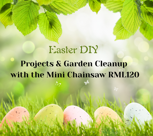 Easter DIY Projects & Garden Cleanup with the Mini Chainsaw RML120