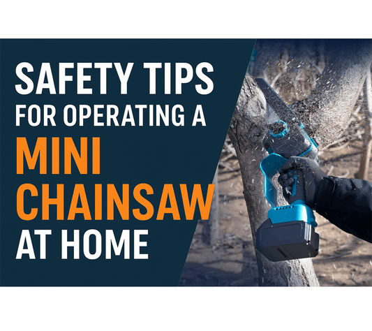Safety Tips for Operating a Mini Chainsaw at Home